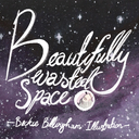 beautifullywastedspace avatar