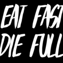 eatfastdiefull avatar