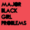 majorblackgirlproblems-blog avatar