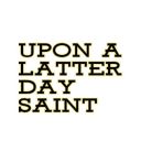 uponalatterdaysaint avatar