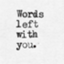 wordsleftwithyou avatar
